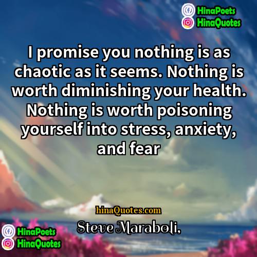 Steve Maraboli Quotes | I promise you nothing is as chaotic